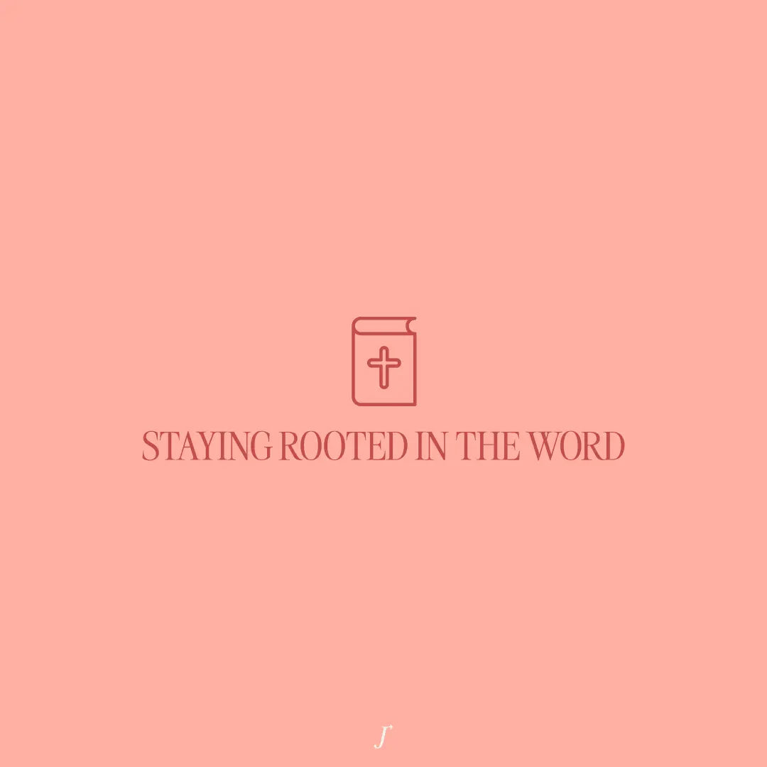 Staying Rooted In The Word - The Project J