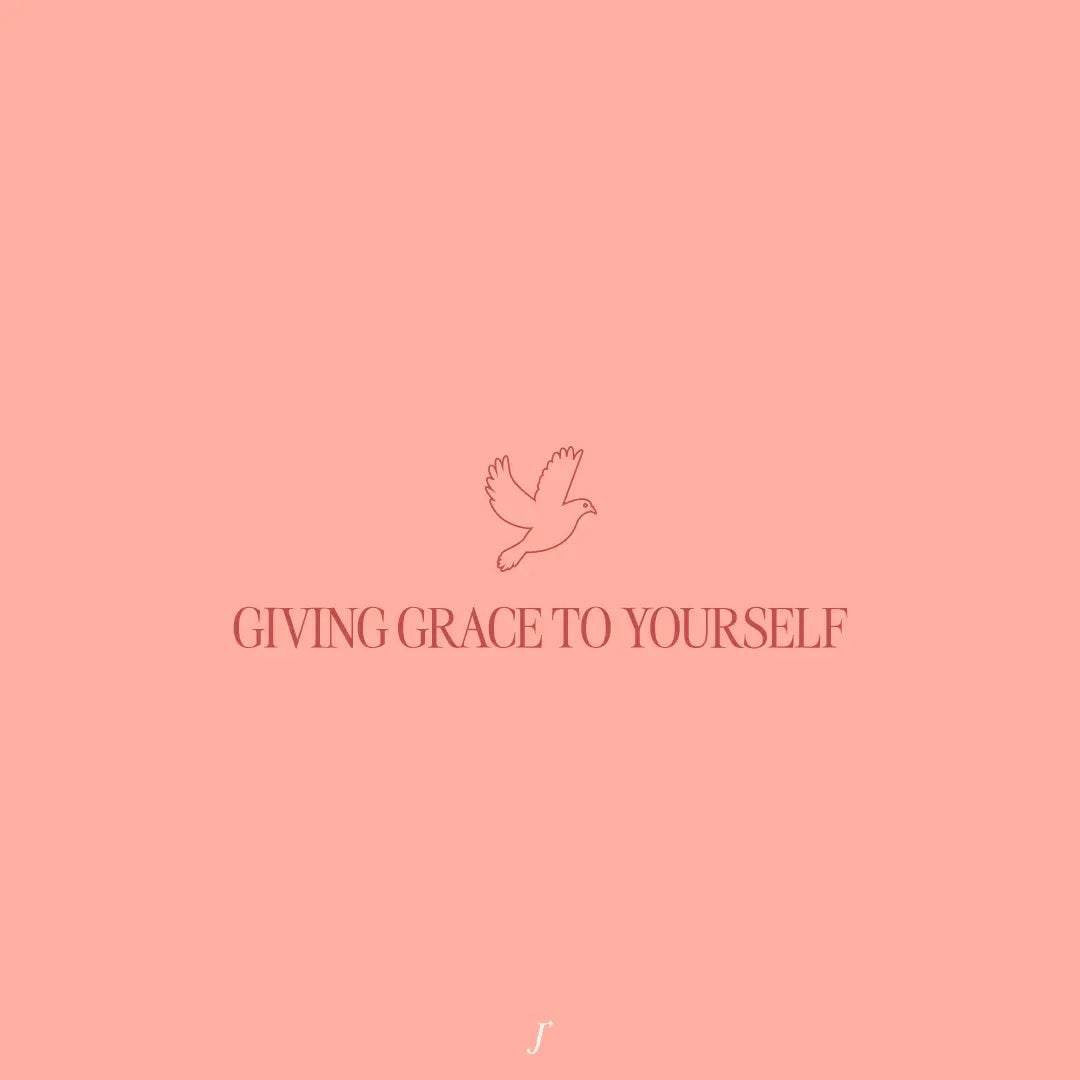 Giving Grace To Yourself - The Project J