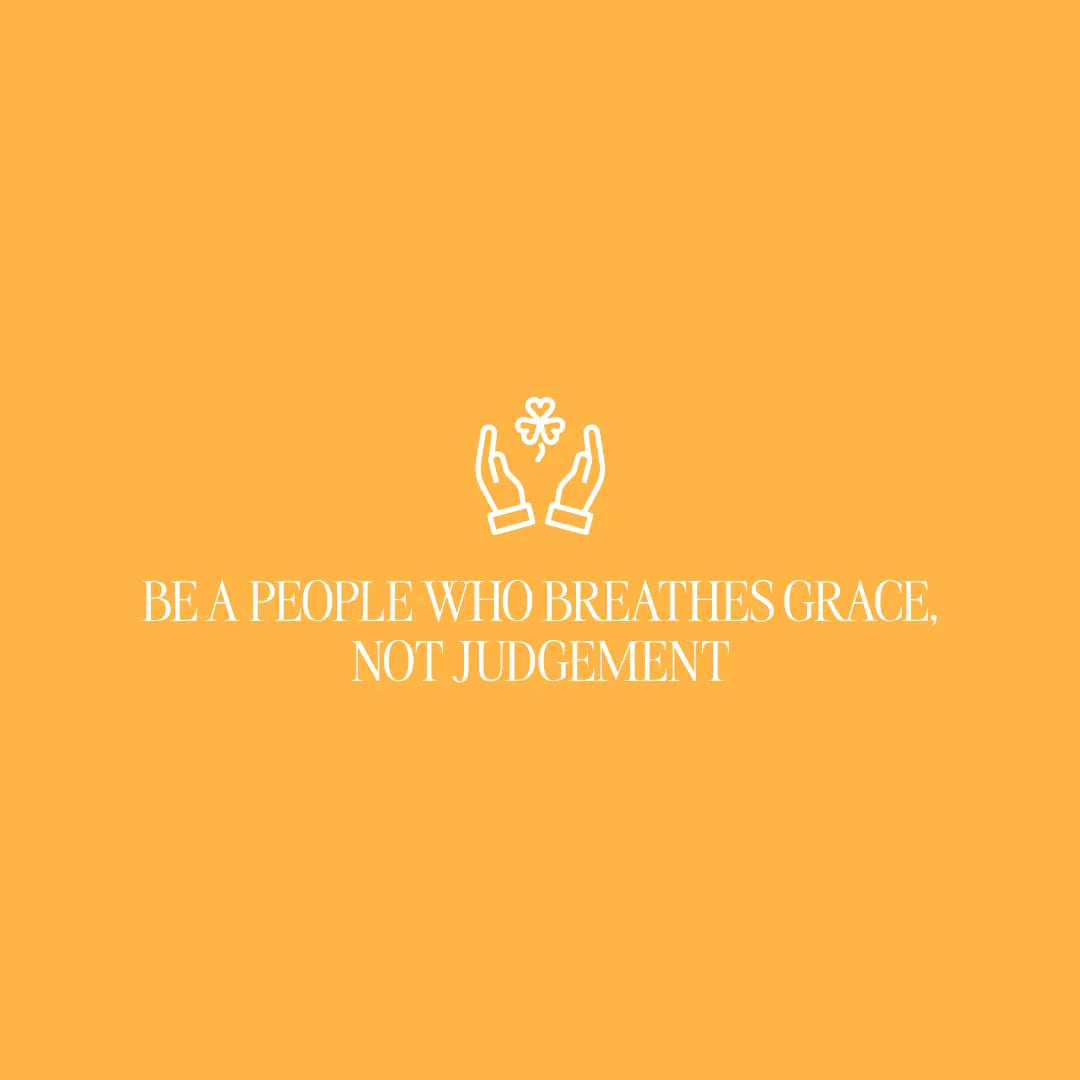 Be People of Grace, Not Judgement. - The Project J