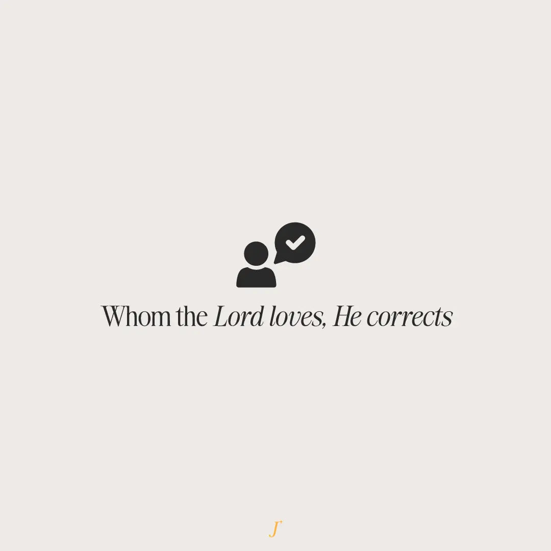 Whom The Lord Loves, He Corrects - The Project J
