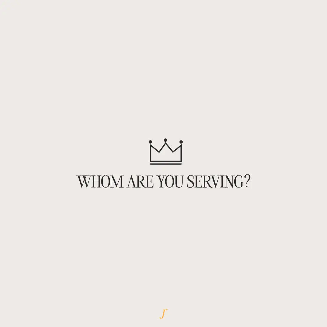 Whom Are You Serving? - The Project J