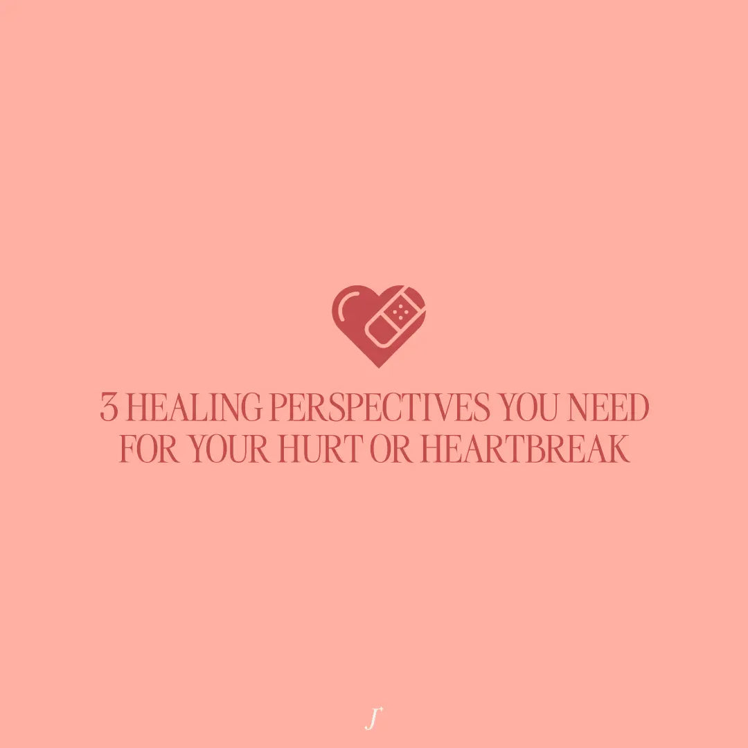 3 Healing Perspectives You Need For Your Hurt Or Heartbreak - The Project J