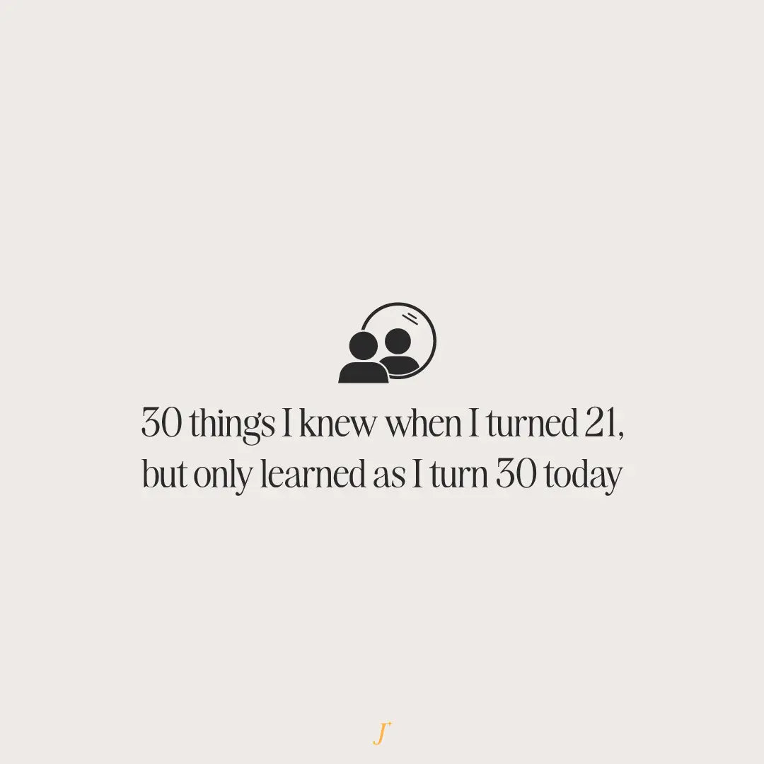 30 Things I knew When I Turned 21, But Only Learned As I Turn 30 Today - The Project J