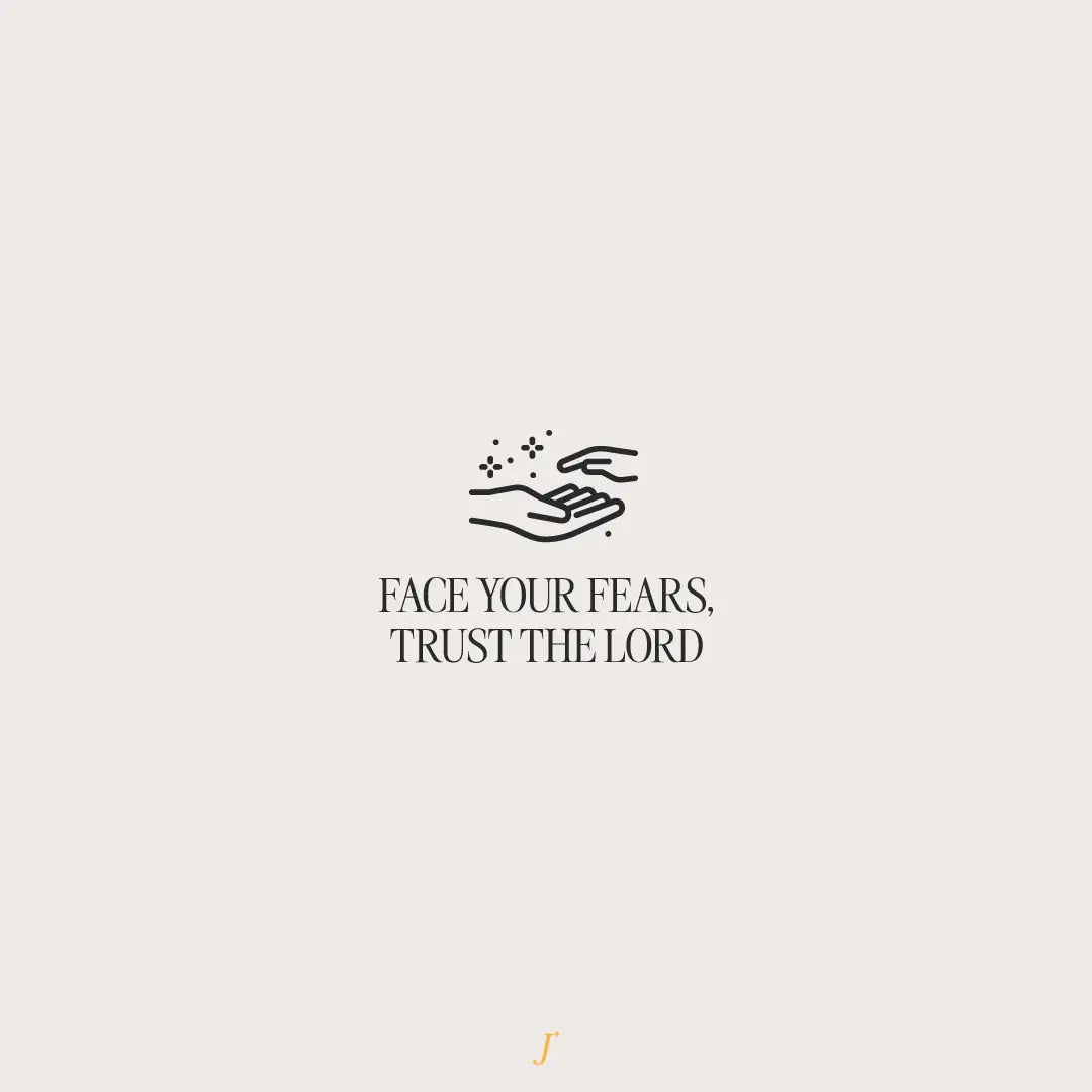 Face Your Fears, Trust The Lord - The Project J