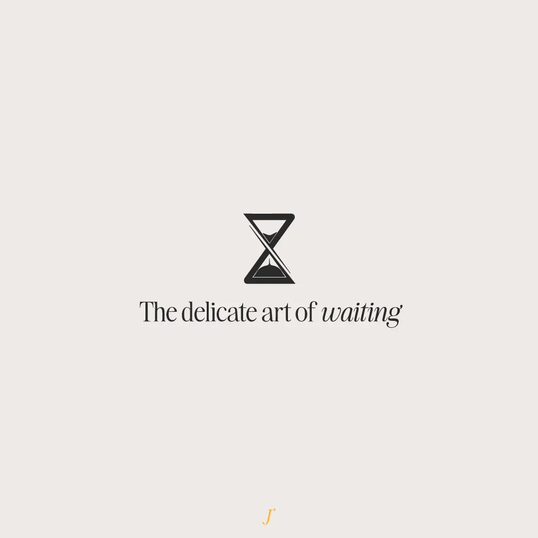 The Delicate Art of Waiting - The Project J