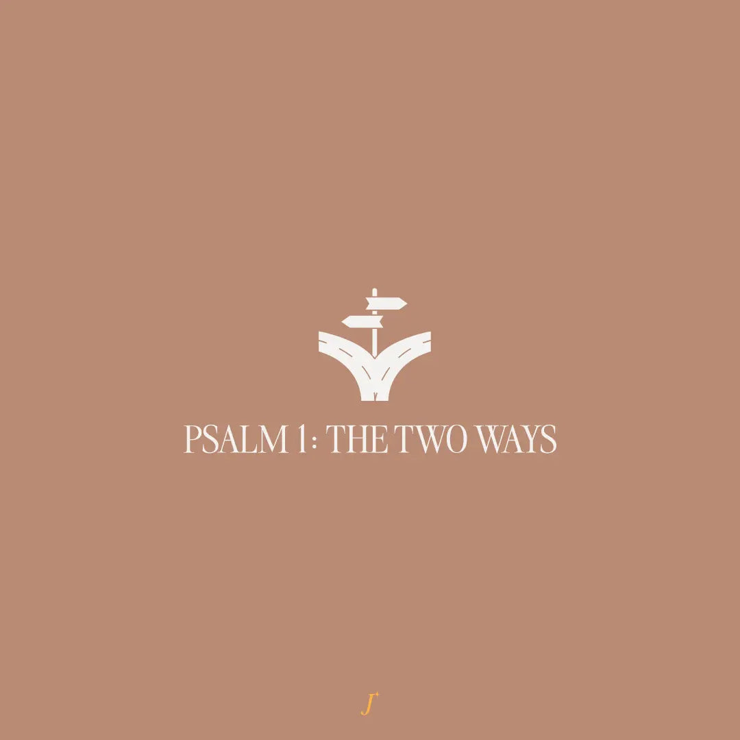 Psalm 1: The Two Ways - The Project J