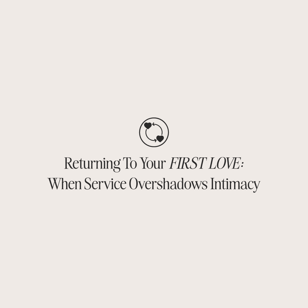 Returning-to-Your-First-Love-When-Service-Overshadows-Intimacy The Project J